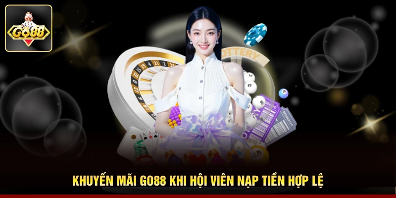 Khuyến mãi Go88 khi hội viên nạp tiền hợp lệ